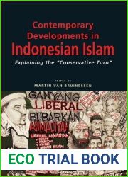 Contemporary Developments in Indonesian Islam: Explaining the Conservative Turn