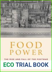 Food Power: The Rise and Fall of the Postwar American Food System