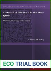 Ambrose of Milan|s On the Holy Spirit: Rhetoric, Theology, and Sources (Gorgias Studies in Early Christianity and Patristi)