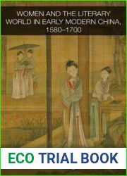 Women and the Literary World in Early Modern China, 1580-1700 (Routledge Studies in the Early History of Asia)