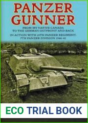 Panzer Gunner: From My Native Canada to the German Osfront and Back. In Action with 25th Panzer Regiment, 7th Panzer Division 1944-45