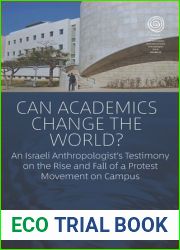 Can Academics Change the World?: An Israeli Anthropologist|s Testimony on the Rise and Fall of a Protest Movement on Campus