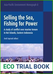 Selling the Sea, Fishing for Power: A study of conflict over marine tenure in Kei Islands, Eastern Indonesia