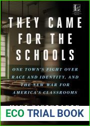 They Came for the Schools: One Town|s Fight Over Race and Identity, and the New War for America|s Classrooms
