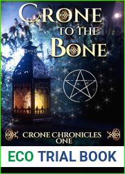 Crone To The Bone (Bonus Edition): Paranormal Women|s Fiction (The Crone Chronicles Book 1)