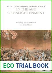 A Cultural History of Democracy in the Age of Enlightenment (The Cultural Histories Series)