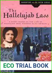 The Hallelujah Lass: A Story Based on the Life of the Young Salvation Army Pioneer Eliza Shirley (Daughters of the Faith Series)