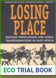 Losing Place: Refugee Populations and Rural Transformations in East Africa (Forced Migration, 3)