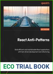 React Anti-Patterns: Build efficient and maintainable React applications with test-driven development and refactoring