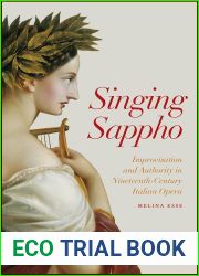 Singing Sappho: Improvisation and Authority in Nineteenth-Century Italian Opera (Opera Lab: Explorations in History, Technology, and Performance)