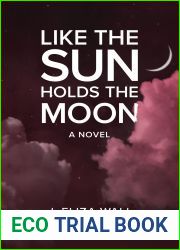 Like the Sun Holds the Moon: A Novel