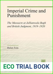 Imperial Crime and Punishment: The Massacre at Jallianwala Bagh and British Judgment, 1919-1920