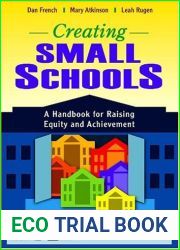 Creating Small Schools: A Handbook for Raising Equity and Achievement