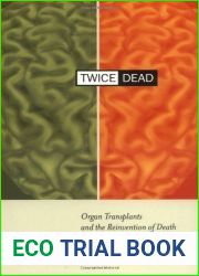 Twice Dead: Organ Transplants and the Reinvention of Death (California Series in Public Anthropology, Vol. 1) (Volume 1)