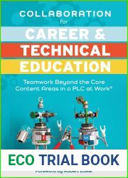 Collaboration for Career and Technical Education: Teamwork Beyond the Core Content Areas in a PLC at Work(R) (A guide for collaborative teaching in career and technical education)