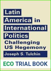 Latin America in International Politics: Challenging US Hegemony