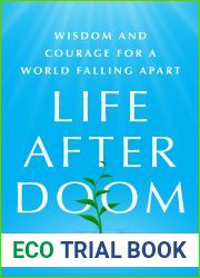 Life After Doom: Wisdom and Courage for a World Falling Apart