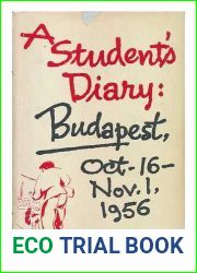 A Student|s Diary : Budapest, October 16-November 1, 1956 Edited and Translated by Leon Kossar and Ralph M. Zoltan