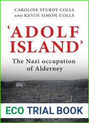 ‘Adolf Island|: The Nazi occupation of Alderney