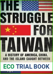 The Struggle for Taiwan: A History of America, China, and the Island Caught Between