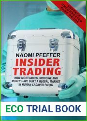 Insider Trading: How Mortuaries, Medicine and Money Have Built a Global Market in Human Cadaver Parts