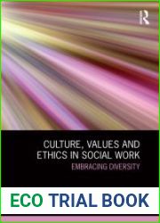 Culture, Values and Ethics in Social Work: Embracing Diversity