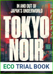Tokyo Noir: In and Out of Japan|s Underworld