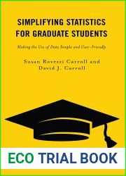 Simplifying Statistics for Graduate Students: Making the Use of Data Simple and User-Friendly