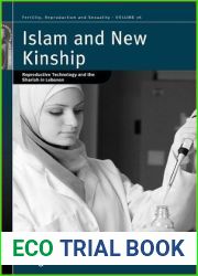 Islam and New Kinship: Reproductive Technology and the Shariah in Lebanon (Fertility, Reproduction and Sexuality: Social and Cultural Perspectives, 16)