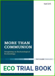 More Than Communion: Imagining an Eschatological Ecclesiology (Ecclesiological Investigations)