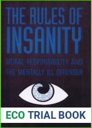 The Rules of Insanity: Moral Responsibility and the Mentally Ill Offender