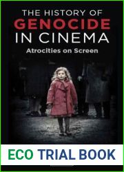 The History of Genocide in Cinema: Atrocities on Screen (International Library of Twentieth Century History)