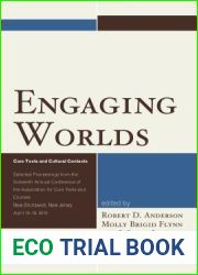 Engaging Worlds: Core Texts and Cultural Contexts. Selected Proceedings from the Sixteenth Annual Conference of the Association for Core Texts and Courses