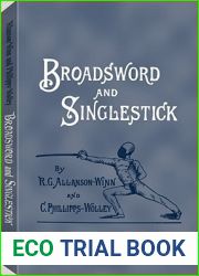 Broadsword and Singlestick: With Chapters on Quarter-staff, Bayonet, Cudgel, Shillalah, Walking-stick, Umbrella, and Other Weapons of Self-defense
