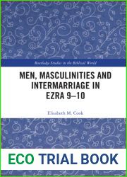 Men, Masculinities and Intermarriage in Ezra 9-10 (Routledge Studies in the Biblical World)
