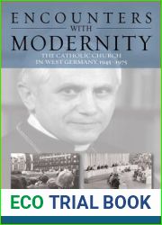 Encounters with Modernity: The Catholic Church in West Germany, 1945-1975 (Studies in German History, 17)