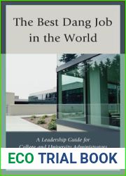 The Best Dang Job in the World: A Leadership Guide for College and University Administrators
