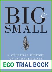 Big and Small: A Cultural History of Extraordinary Bodies