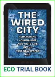 The Wired City: Reimagining Journalism and Civic Life in the Post-Newspaper Age