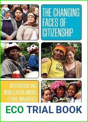 The Changing Faces of Citizenship: Integration and Mobilization among Ethnic Minorities in Germany (Monographs in German History)