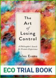 The Art of Losing Control: A Guide to Ecstatic Experience