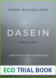 Dasein Disclosed: John Haugeland|s Heidegger