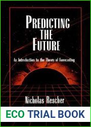 Predicting the Future: An Introduction to the Theory of Forecasting