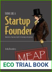 Think Like a Startup Founder: Anecdotes of an incorrigible entrepreneur