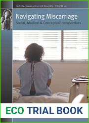 Navigating Miscarriage: Social, Medical and Conceptual Perspectives (Fertility, Reproduction and Sexuality: Social and Cultural Perspectives Book 45)