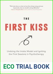 The First Kiss: Undoing the Intake Model and Igniting First Sessions in Psychotherapy