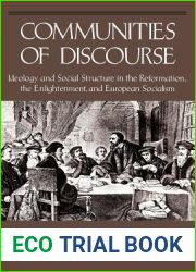 Communities of Discourse: Ideology and Social Structure in the Reformation, the Enlightenment, and European Socialism