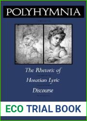 Polyhymnia: The Rhetoric of Horation Lyric Discourse
