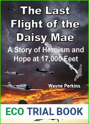 The Last Flight of the Daisy Mae: A Story of Heroism and Hope at 17,000 Feet (Whispers of Heroes Book 1)