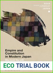 Empire and Constitution in Modern Japan: Why Could War with China Not Be Prevented? (SOAS Studies in Modern and Contemporary Japan)